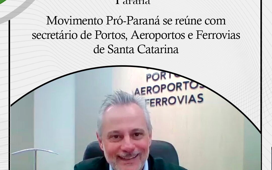 Movimento Pró-Paraná se reúne com secretário de Portos, Aeroportos e Ferrovias de Santa Catarina