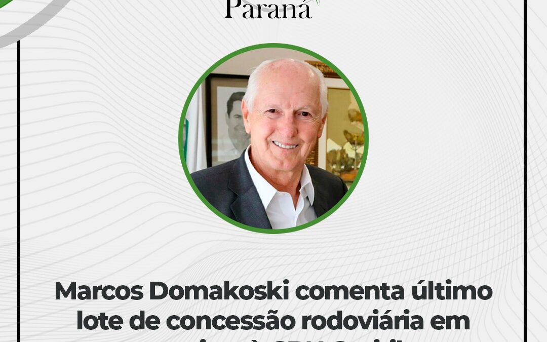 Marcos Domakoski comenta último lote de concessão rodoviária em entrevista à CBN Curitiba