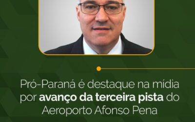 Pró-Paraná é destaque na mídia por avanço da terceira pista do Aeroporto Afonso Pena